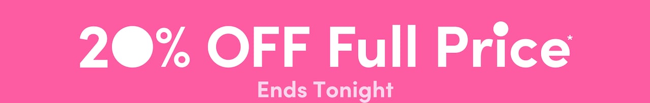 20% Off Full Price. Ends Tonight.