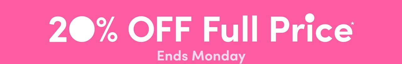 20% Off Full Price. Ends Monday.