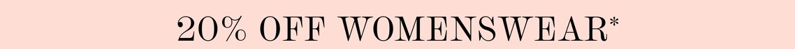 20% Off Womenswear*