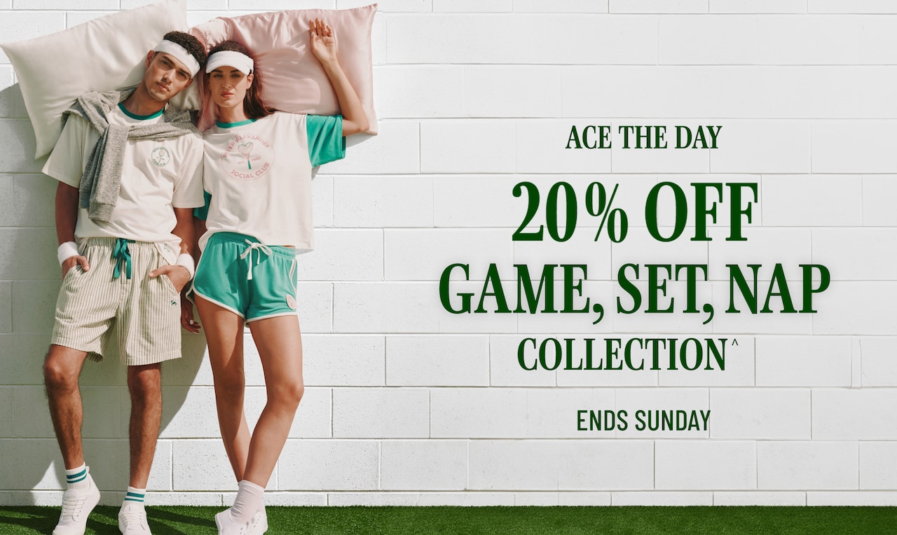 Ace the day. 20% Off Game, Set, Nap Collection