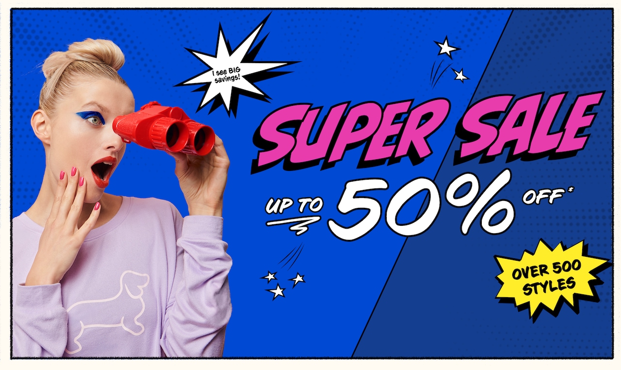 Super Sale Up to 50% Off - Over 500 Styles
