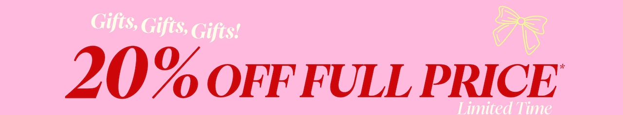 Gifts, Gifts, Gifts! 20% Off Full Price* - Limited Time