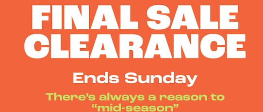 Final Sale Clearance. Ends Sunday.