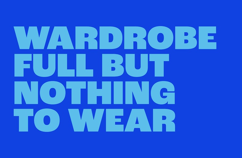 Wardrobe full but nothing to wear