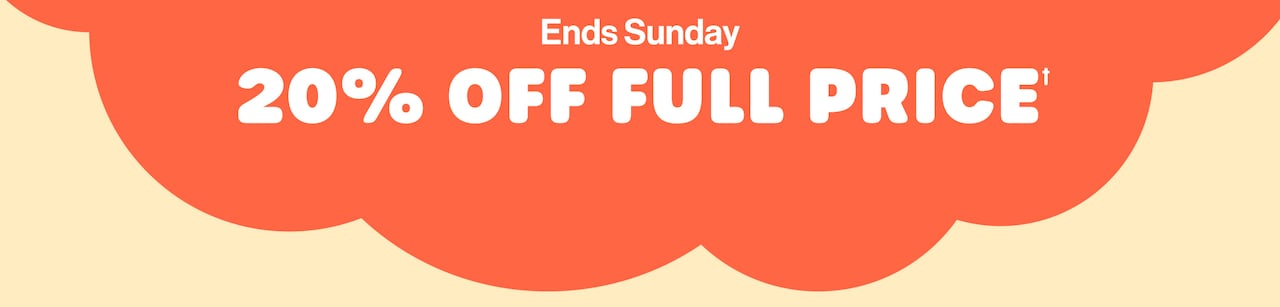 20% Off Full Price. Ends Sunday